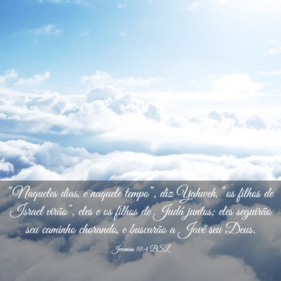 Picture 03 - Jeremias 50:4 BSL - “Naqueles dias, e naquele tempo”, diz Yahweh, - Bible Verse Picture