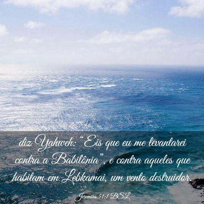 Picture 03 - Jeremias 51:1 BSL - diz Yahweh: “Eis que eu me levantarei contra a - Bible Verse Picture