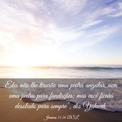 Picture 03 - Jeremias 51:26 BSL - Eles não lhe tirarão uma pedra angular, nem uma - Bible Verse Picture