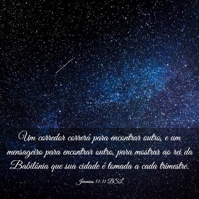 Picture 03 - Jeremias 51:31 BSL - Um corredor correrá para encontrar outro, e um - Bible Verse Picture