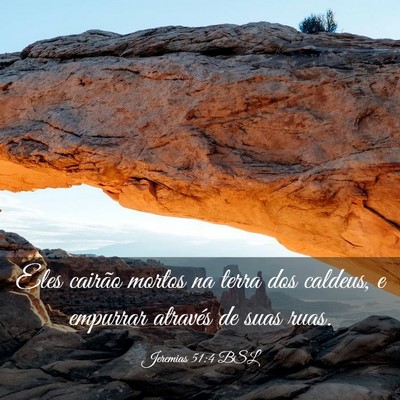 Picture 03 - Jeremias 51:4 BSL - Eles cairão mortos na terra dos caldeus, e - Bible Verse Picture