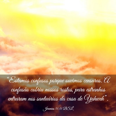 Picture 03 - Jeremias 51:51 BSL - “Estamos confusos porque ouvimos censuras. A - Bible Verse Picture