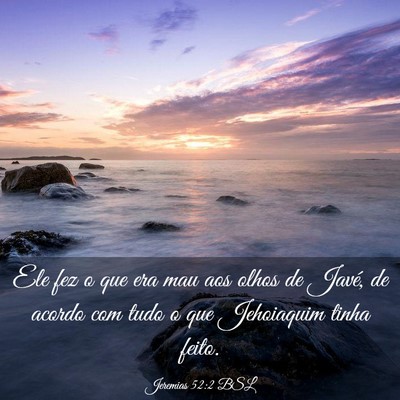 Picture 03 - Jeremias 52:2 BSL - Ele fez o que era mau aos olhos de Javé, de - Bible Verse Picture