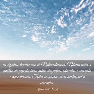 Picture 03 - Jeremias 52:30 BSL - no vigésimo terceiro ano de Nabucodonosor, - Bible Verse Picture