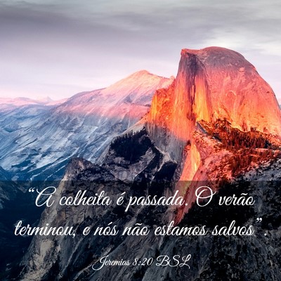Picture 03 - Jeremias 8:20 BSL - “A colheita é passada. O verão terminou, e - Bible Verse Picture
