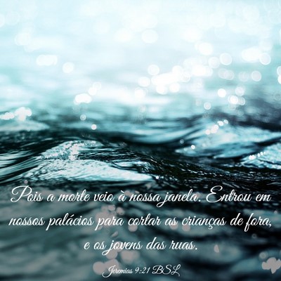 Picture 03 - Jeremias 9:21 BSL - Pois a morte veio à nossa janela. Entrou em - Bible Verse Picture