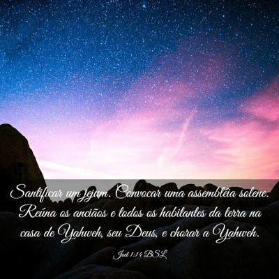 Picture 03 - Joel 1:14 BSL - Santificar um jejum. Convocar uma assembléia - Bible Verse Picture