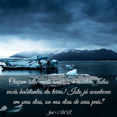 Picture 03 - Joel 1:2 BSL - Ouçam isto, vocês anciãos, e escutem, todos - Bible Verse Picture
