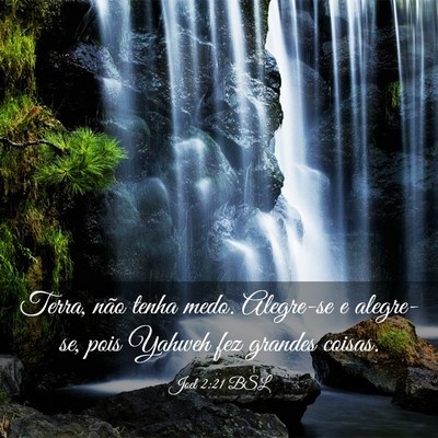 Picture 03 - Joel 2:21 BSL - Terra, não tenha medo. Alegre-se e alegre-se, - Bible Verse Picture