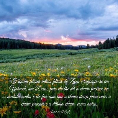 Picture 03 - Joel 2:23 BSL - “Fiquem felizes então, filhos de Zion, e - Bible Verse Picture