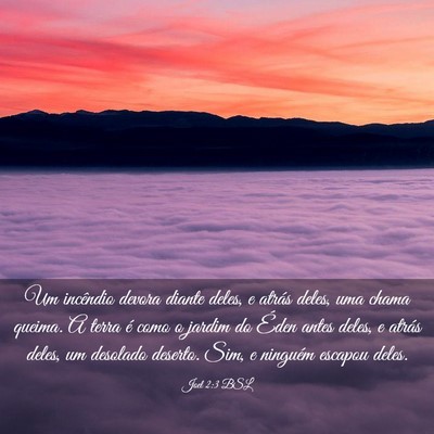 Picture 03 - Joel 2:3 BSL - Um incêndio devora diante deles, e atrás deles, - Bible Verse Picture