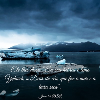 Picture 03 - Jonas 1:9 BSL - Ele lhes disse: “Eu sou hebreu e temo Yahweh, o - Bible Verse Picture