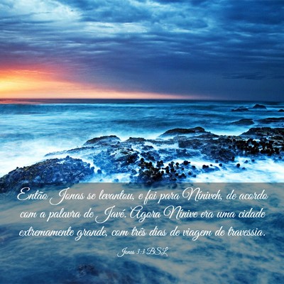 Picture 03 - Jonas 3:3 BSL - Então Jonas se levantou, e foi para Níniveh, de - Bible Verse Picture