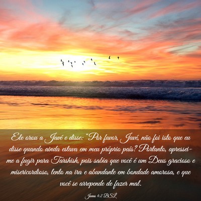 Picture 03 - Jonas 4:2 BSL - Ele orou a Javé e disse: “Por favor, Javé, - Bible Verse Picture