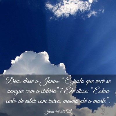 Picture 03 - Jonas 4:9 BSL - Deus disse a Jonas: “É justo que você se - Bible Verse Picture