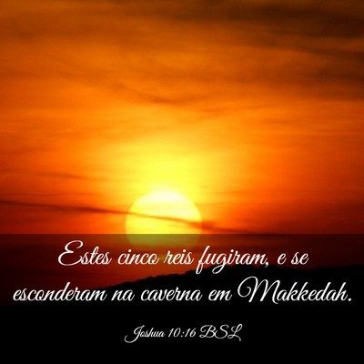 Picture 03 - Joshua 10:16 BSL - Estes cinco reis fugiram, e se esconderam na - Bible Verse Picture