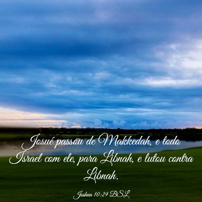 Picture 03 - Joshua 10:29 BSL - Josué passou de Makkedah, e todo Israel com ele, - Bible Verse Picture
