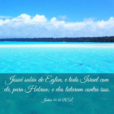 Picture 03 - Joshua 10:36 BSL - Josué subiu de Eglon, e todo Israel com ele, - Bible Verse Picture