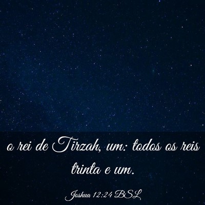 Picture 03 - Joshua 12:24 BSL - o rei de Tirzah, um: todos os reis trinta e - Bible Verse Picture