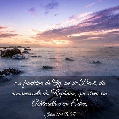 Picture 03 - Joshua 12:4 BSL - e a fronteira de Og, rei de Basã, do - Bible Verse Picture