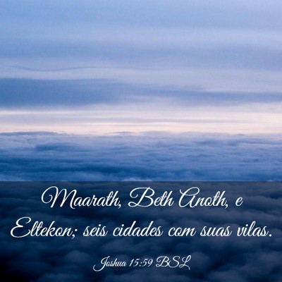 Picture 03 - Joshua 15:59 BSL - Maarath, Beth Anoth, e Eltekon; seis cidades com - Bible Verse Picture