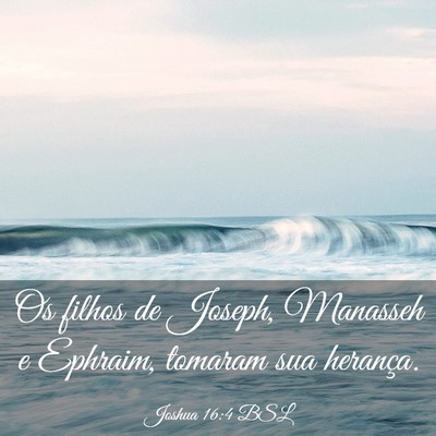 Picture 03 - Joshua 16:4 BSL - Os filhos de Joseph, Manasseh e Ephraim, tomaram - Bible Verse Picture