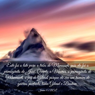 Picture 03 - Joshua 17:1 BSL - Este foi o lote para a tribo de Manasseh, pois - Bible Verse Picture