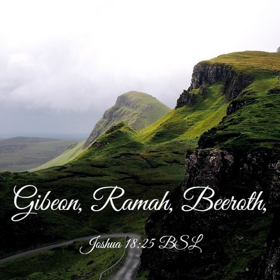 Picture 03 - Joshua 18:25 BSL - Gibeon, Ramah, - Bible Verse Picture