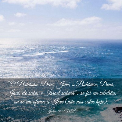 Picture 03 - Joshua 22:22 BSL - “O Poderoso, Deus, Javé, o Poderoso, Deus, - Bible Verse Picture