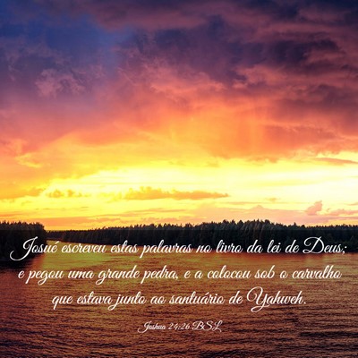 Picture 03 - Joshua 24:26 BSL - Josué escreveu estas palavras no livro da lei de - Bible Verse Picture