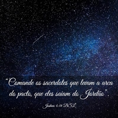 Picture 03 - Joshua 4:16 BSL - “Comande os sacerdotes que levam a arca do - Bible Verse Picture