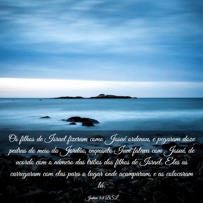 Picture 03 - Joshua 4:8 BSL - Os filhos de Israel fizeram como Josué ordenou, - Bible Verse Picture
