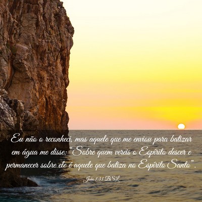 Picture 03 - João 1:33 BSL - Eu não o reconheci, mas aquele que me enviou - Bible Verse Picture