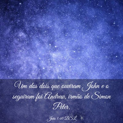 Picture 03 - João 1:40 BSL - Um dos dois que ouviram John e o seguiram foi - Bible Verse Picture