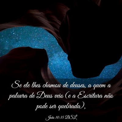 Picture 03 - João 10:35 BSL - Se ele lhes chamou de deuses, a quem a palavra de - Bible Verse Picture