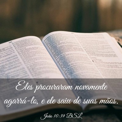 Picture 03 - João 10:39 BSL - Eles procuraram novamente agarrá-lo, e ele saiu - Bible Verse Picture