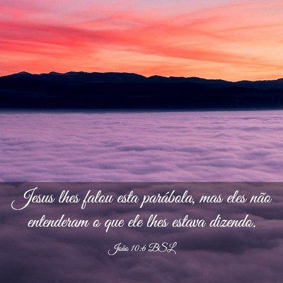 Picture 03 - João 10:6 BSL - Jesus lhes falou esta parábola, mas eles não - Bible Verse Picture