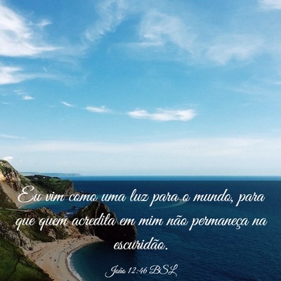 Picture 03 - João 12:46 BSL - Eu vim como uma luz para o mundo, para que quem - Bible Verse Picture