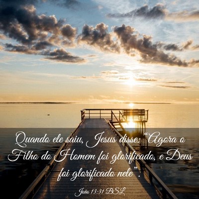 Picture 03 - João 13:31 BSL - Quando ele saiu, Jesus disse: “Agora o Filho do - Bible Verse Picture