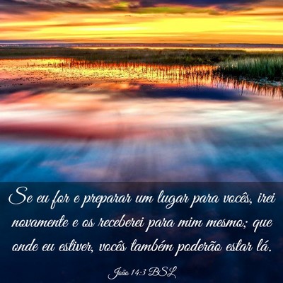 Picture 03 - João 14:3 BSL - Se eu for e preparar um lugar para vocês, irei - Bible Verse Picture