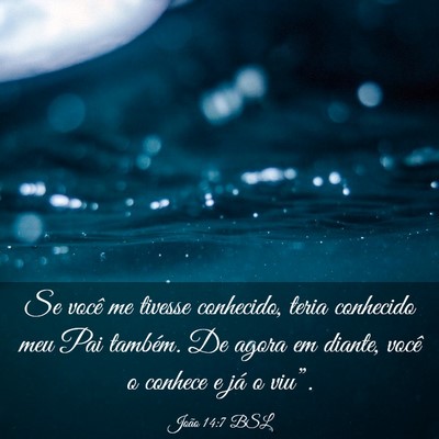 Picture 03 - João 14:7 BSL - Se você me tivesse conhecido, teria conhecido - Bible Verse Picture