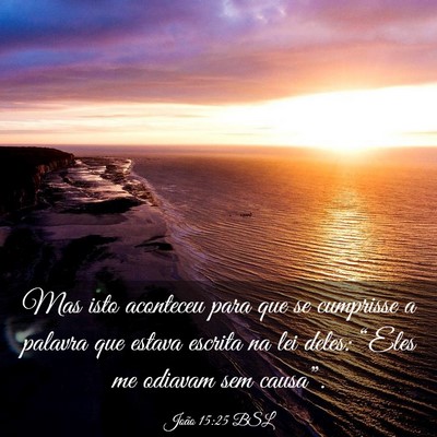 Picture 03 - João 15:25 BSL - Mas isto aconteceu para que se cumprisse a - Bible Verse Picture
