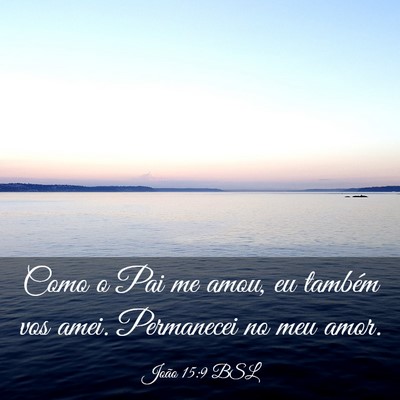 Picture 03 - João 15:9 BSL - Como o Pai me amou, eu também vos amei. - Bible Verse Picture