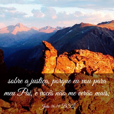 Picture 03 - João 16:10 BSL - sobre a justiça, porque eu vou para meu Pai, e - Bible Verse Picture