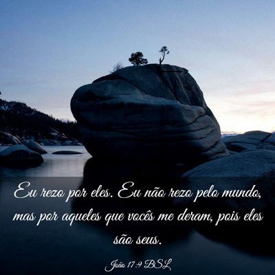 Picture 03 - João 17:9 BSL - Eu rezo por eles. Eu não rezo pelo mundo, mas - Bible Verse Picture