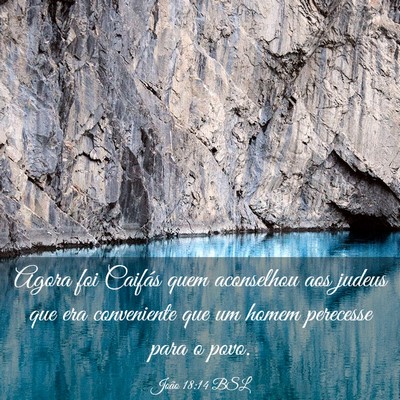 Picture 03 - João 18:14 BSL - Agora foi Caifás quem aconselhou aos judeus que - Bible Verse Picture