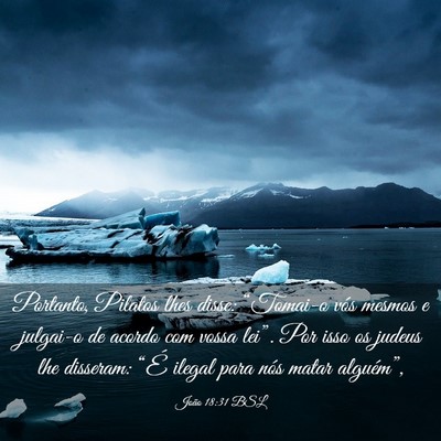 Picture 03 - João 18:31 BSL - Portanto, Pilatos lhes disse: “Tomai-o vós - Bible Verse Picture