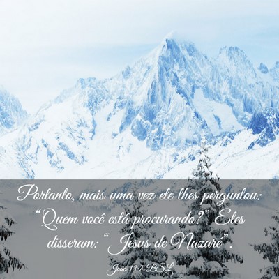 Picture 03 - João 18:7 BSL - Portanto, mais uma vez ele lhes perguntou: - Bible Verse Picture