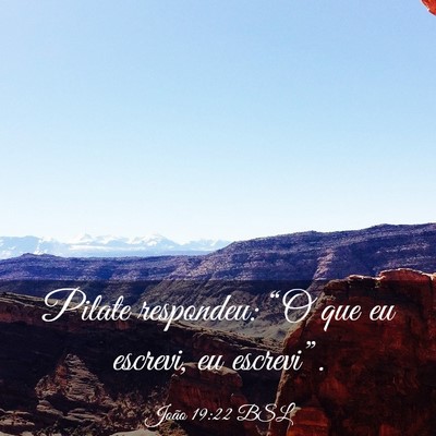 Picture 03 - João 19:22 BSL - Pilate respondeu: “O que eu escrevi, eu - Bible Verse Picture