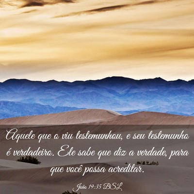 Picture 03 - João 19:35 BSL - Aquele que o viu testemunhou, e seu testemunho é - Bible Verse Picture